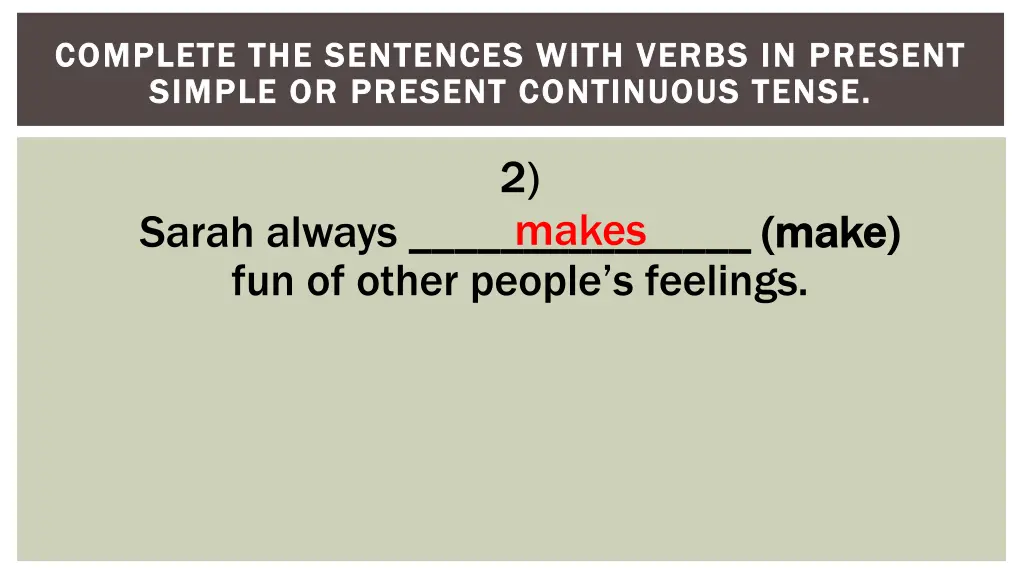 complete the sentences with verbs in present 2