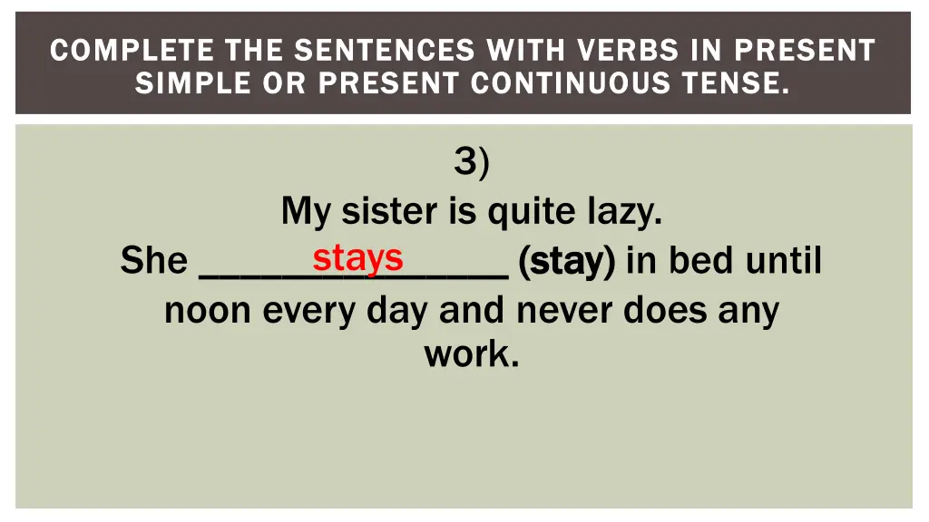 complete the sentences with verbs in present 3