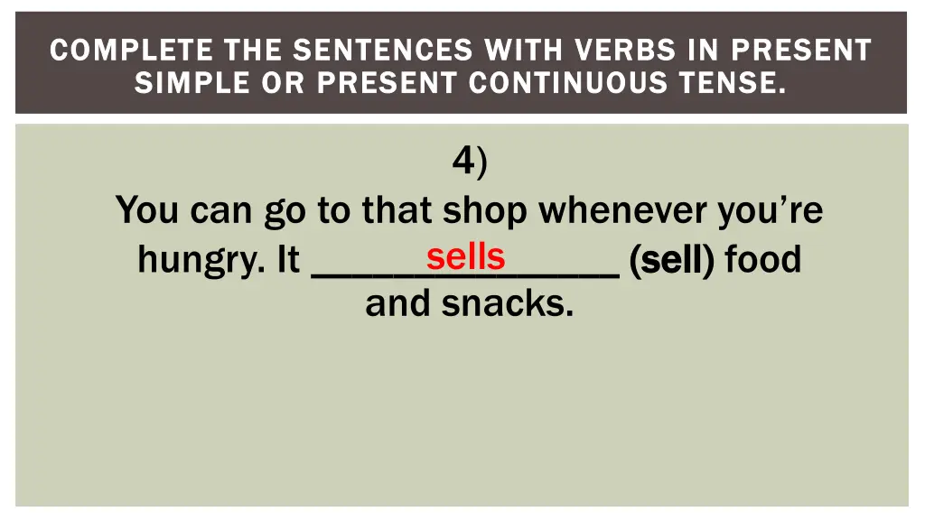 complete the sentences with verbs in present 4