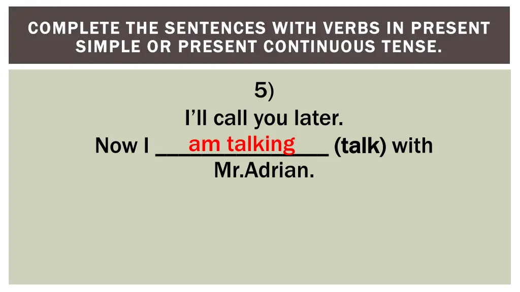 complete the sentences with verbs in present 5