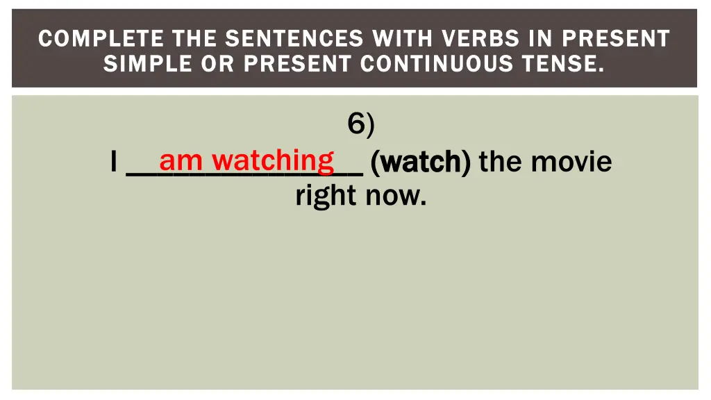 complete the sentences with verbs in present 6