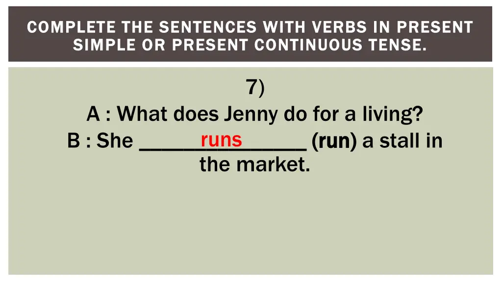 complete the sentences with verbs in present 7