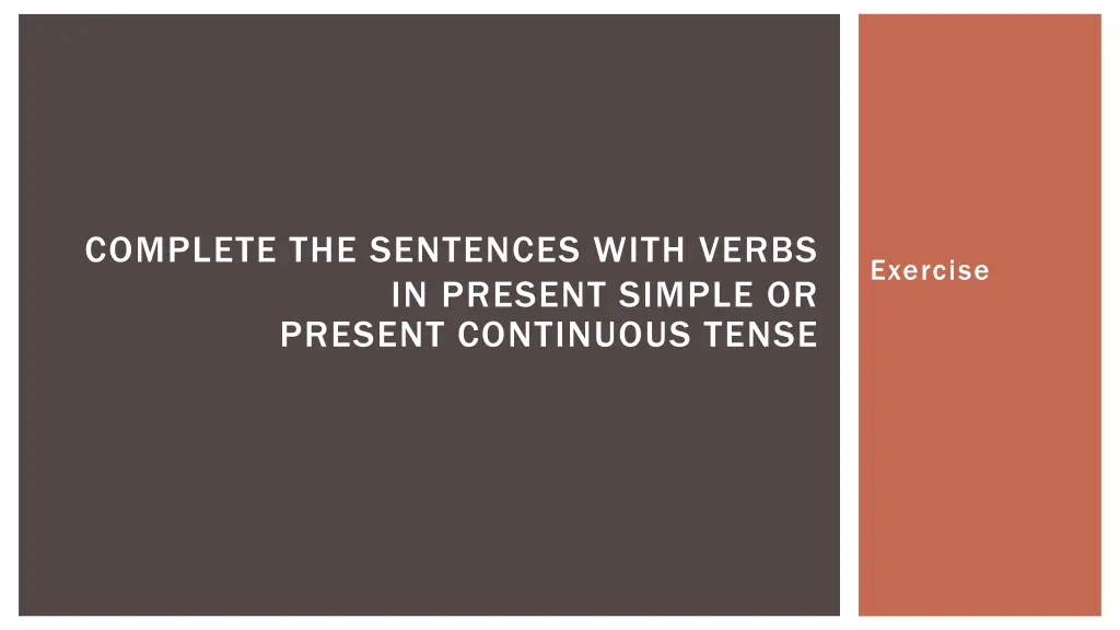 complete the sentences with verbs in present