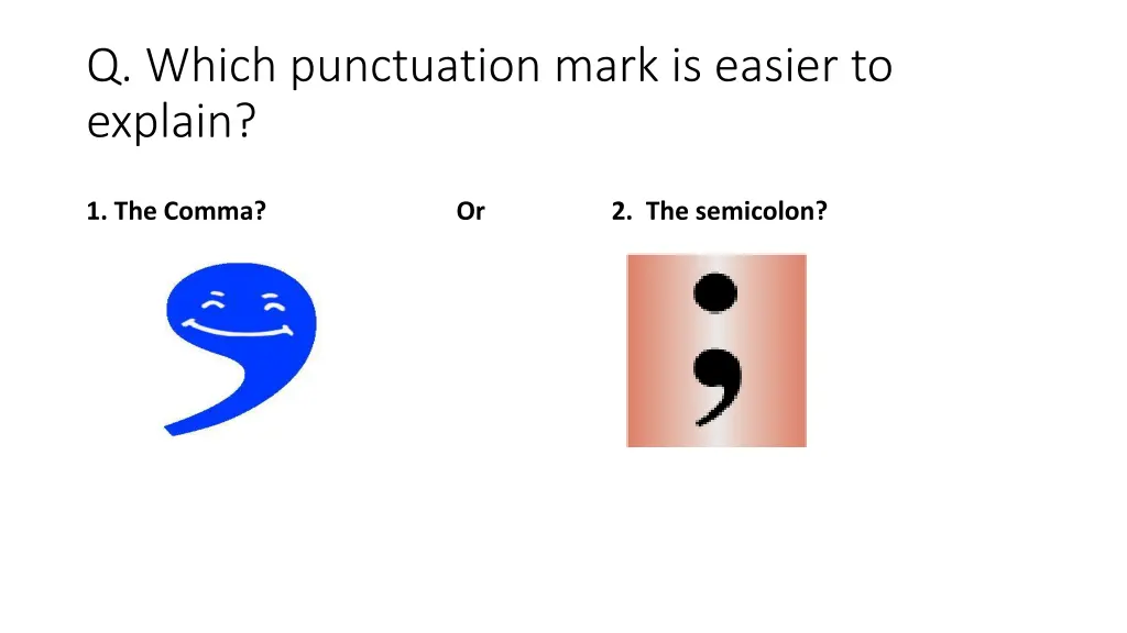 q which punctuation mark is easier to explain