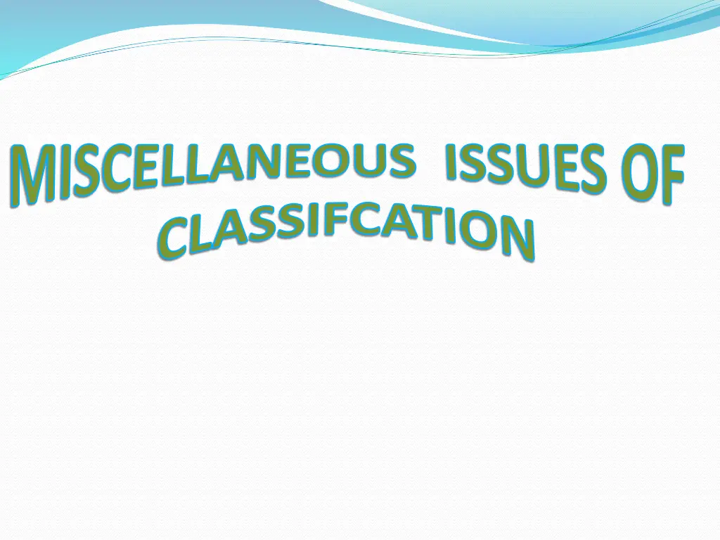 miscellaneous issues of classifcation