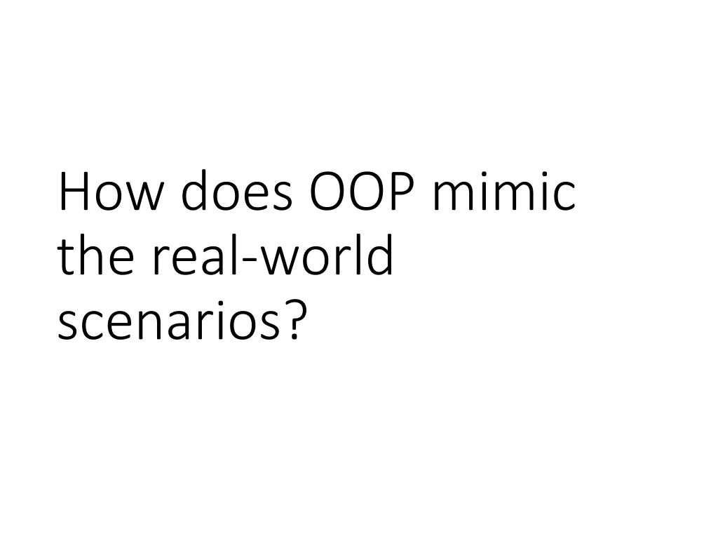 how does oop mimic the real world scenarios