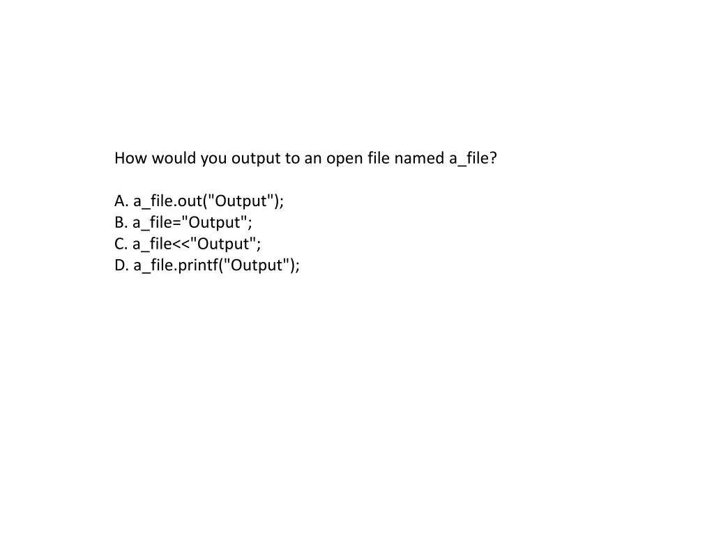 how would you output to an open file named a file