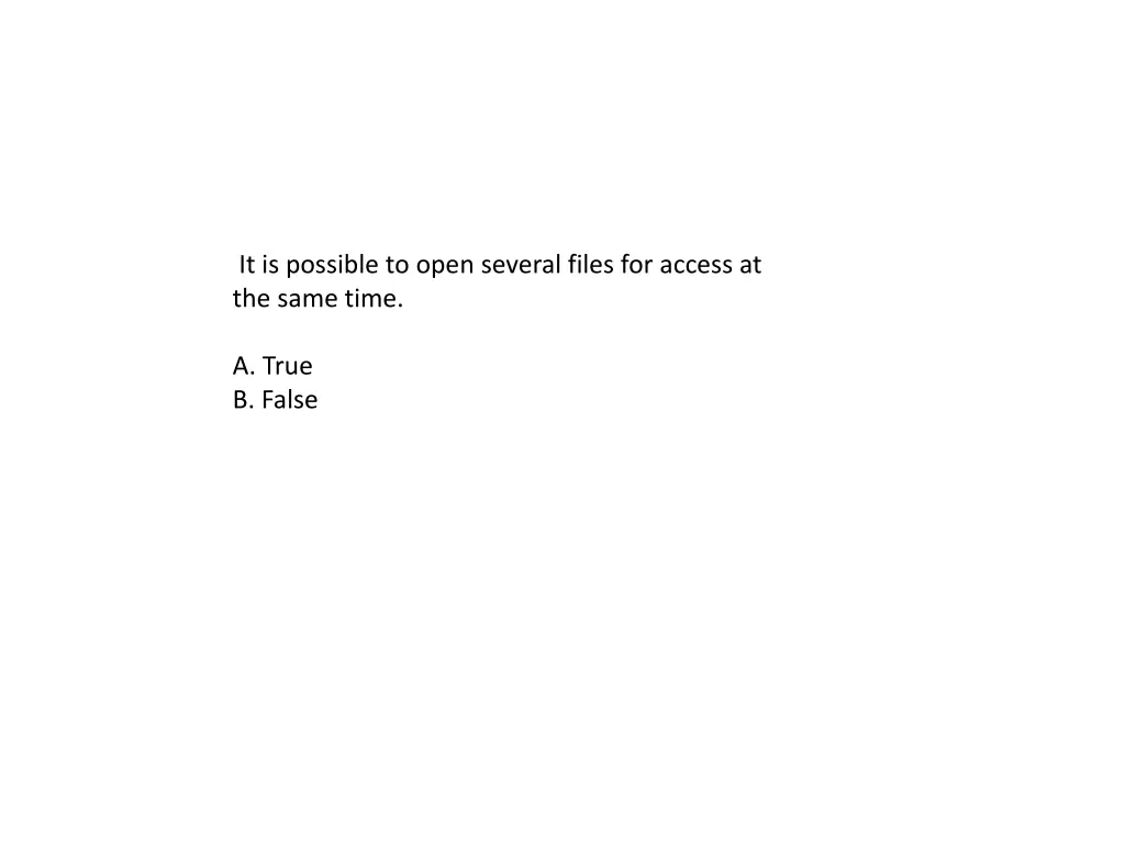 it is possible to open several files for access