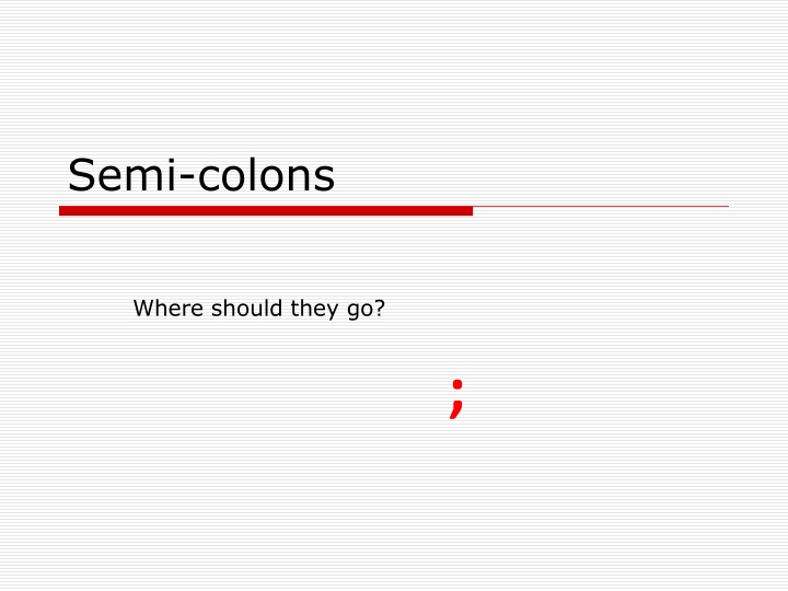 semi colons