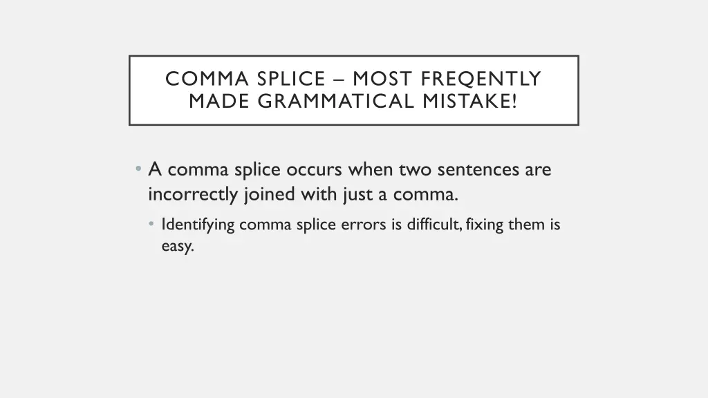 comma splice most freqently made grammatical