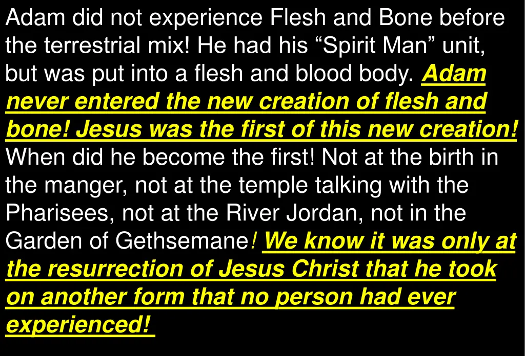 adam did not experience flesh and bone before