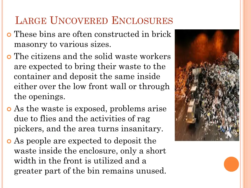 l arge u ncovered e nclosures these bins