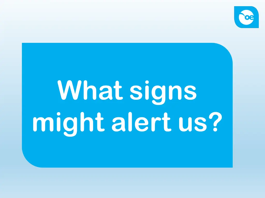 what signs might alert us