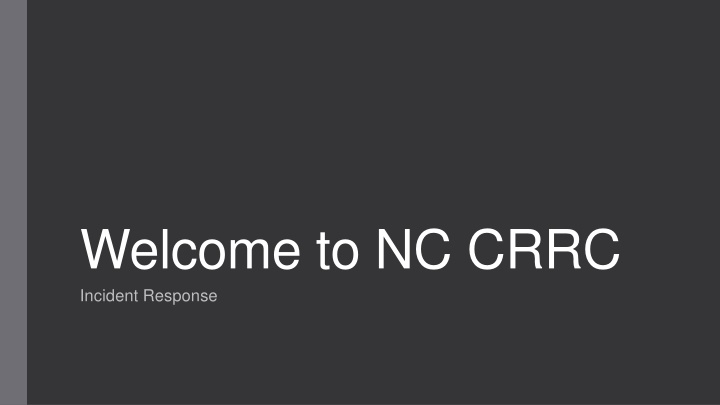 welcome to nc crrc incident response