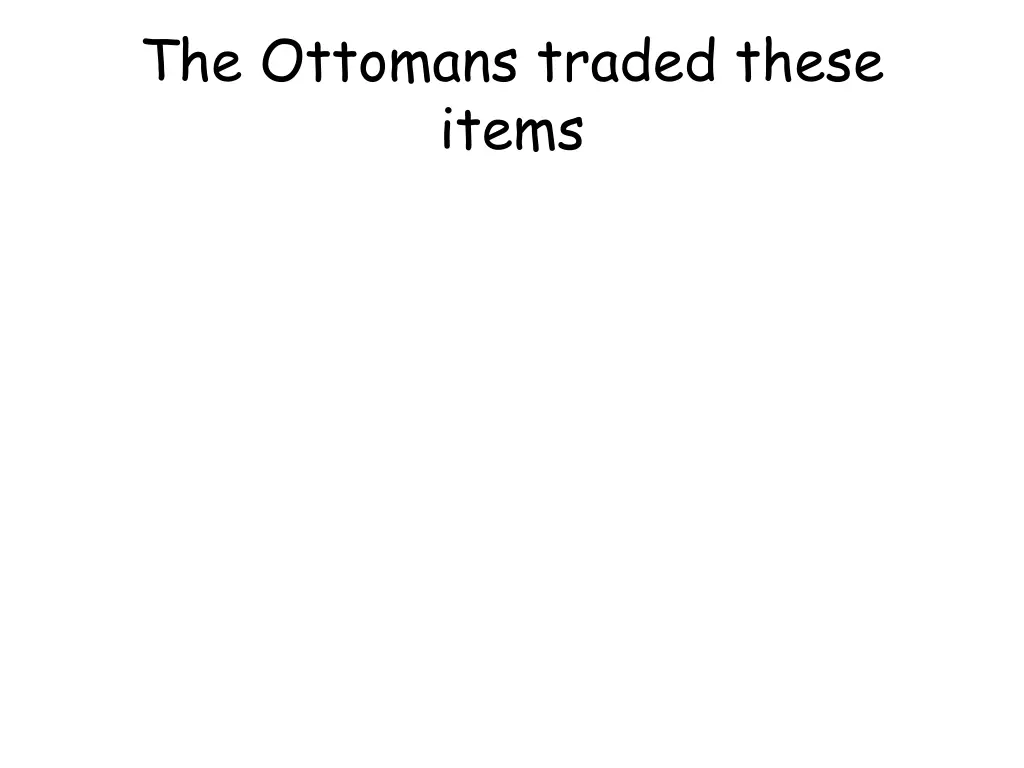 the ottomans traded these items