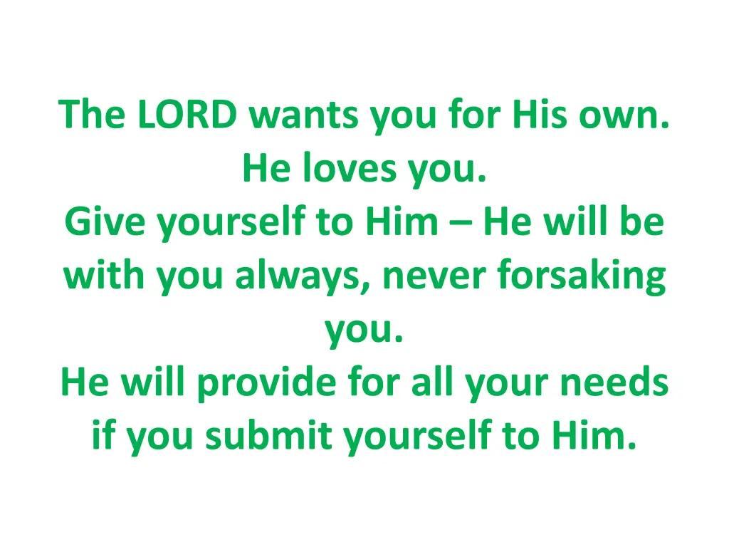 the lord wants you for his own he loves you give