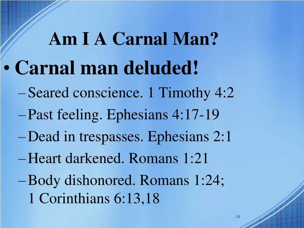 am i a carnal man carnal man deluded seared