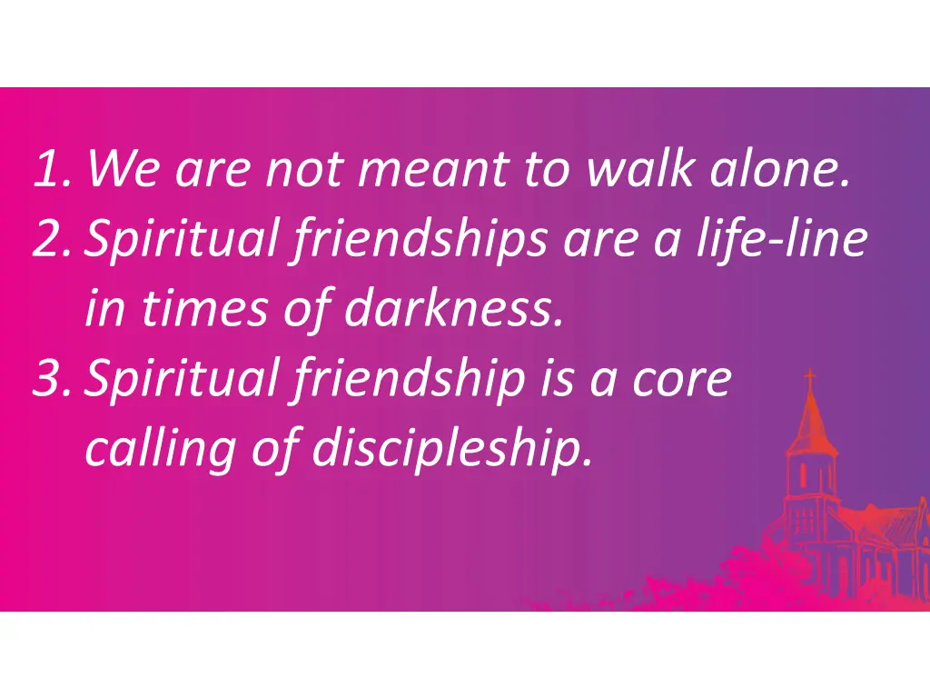 1 we are not meant to walk alone 2 spiritual 1