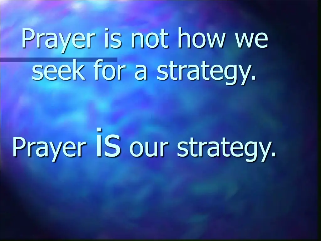 prayer is not how we seek for a strategy