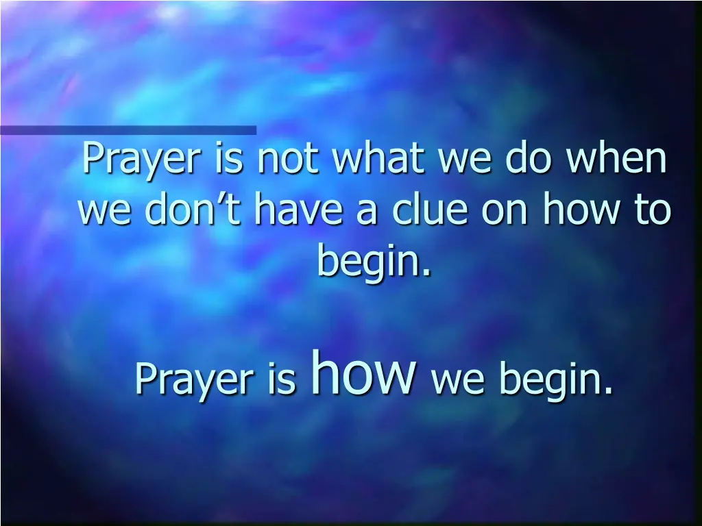 prayer is not what we do when we don t have