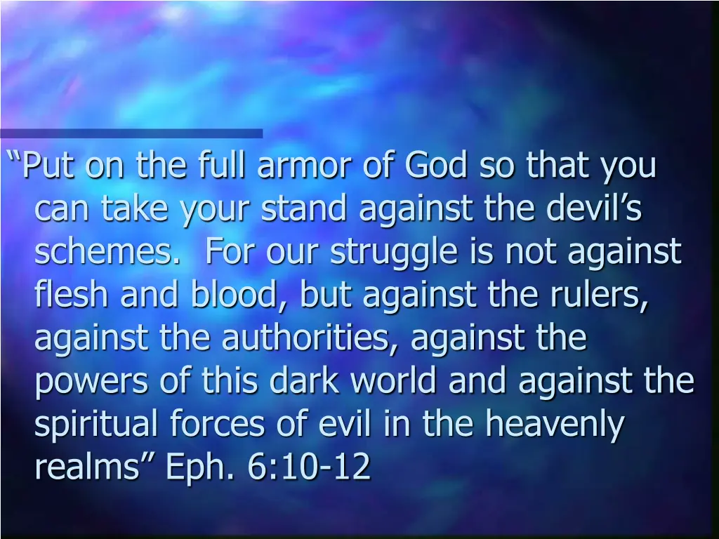 put on the full armor of god so that you can take