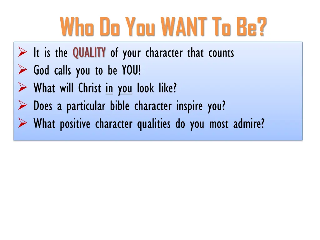 who do you want to be it is the quality of your