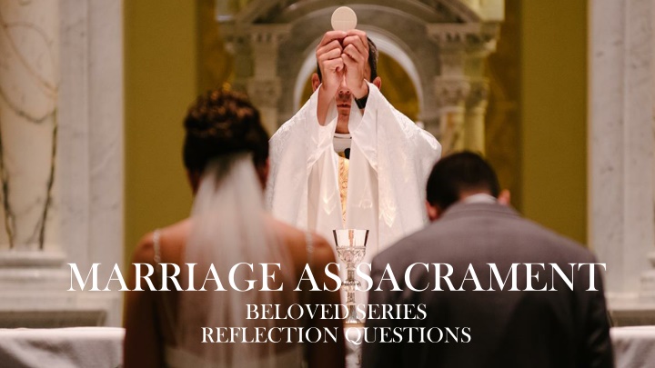 marriage as sacrament beloved series reflection