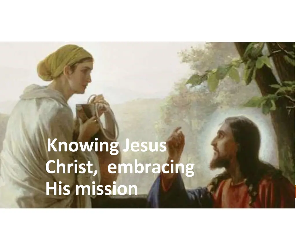 knowing jesus christ embracing his mission