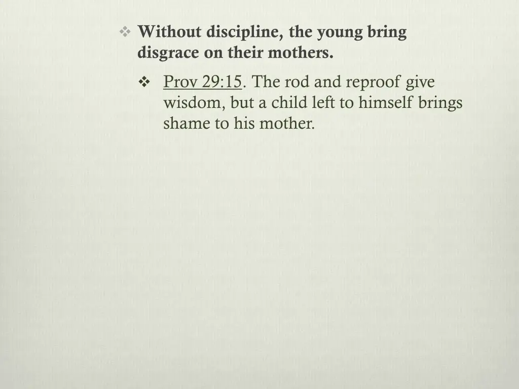 without discipline the young bring disgrace