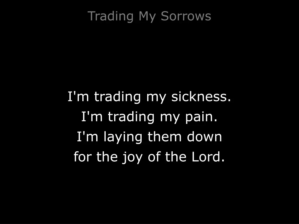 trading my sorrows 1