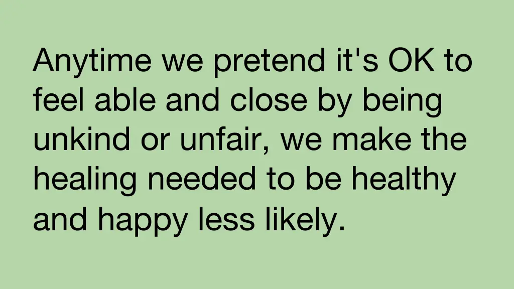 anytime we pretend it s ok to feel able and close