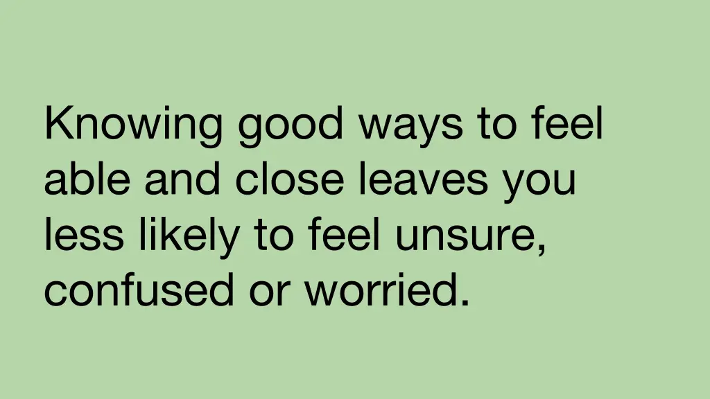 knowing good ways to feel able and close leaves