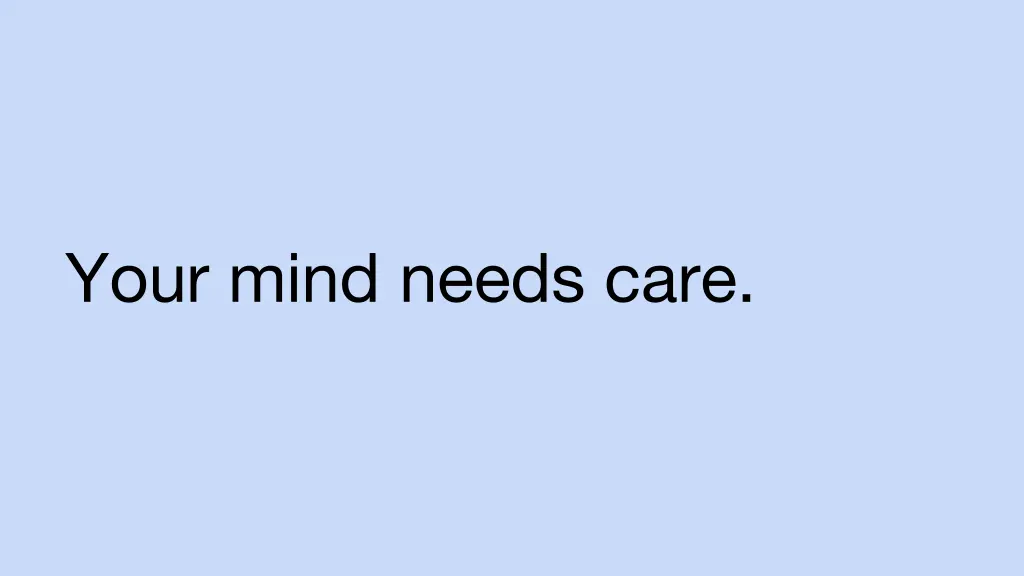 your mind needs care