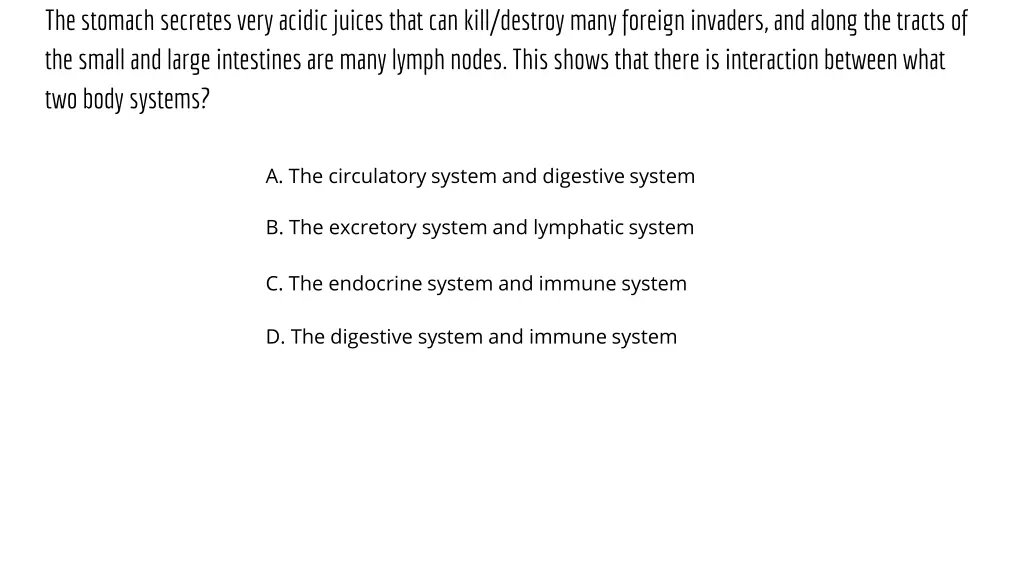 the stomach secretes very acidic juices that