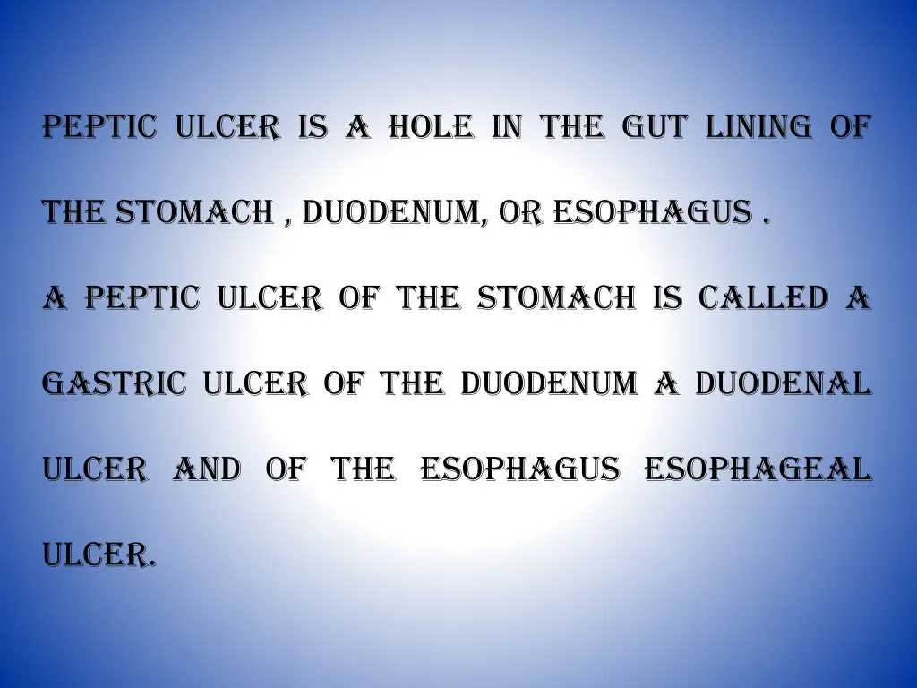 peptic ulcer is a hole in the gut lining of