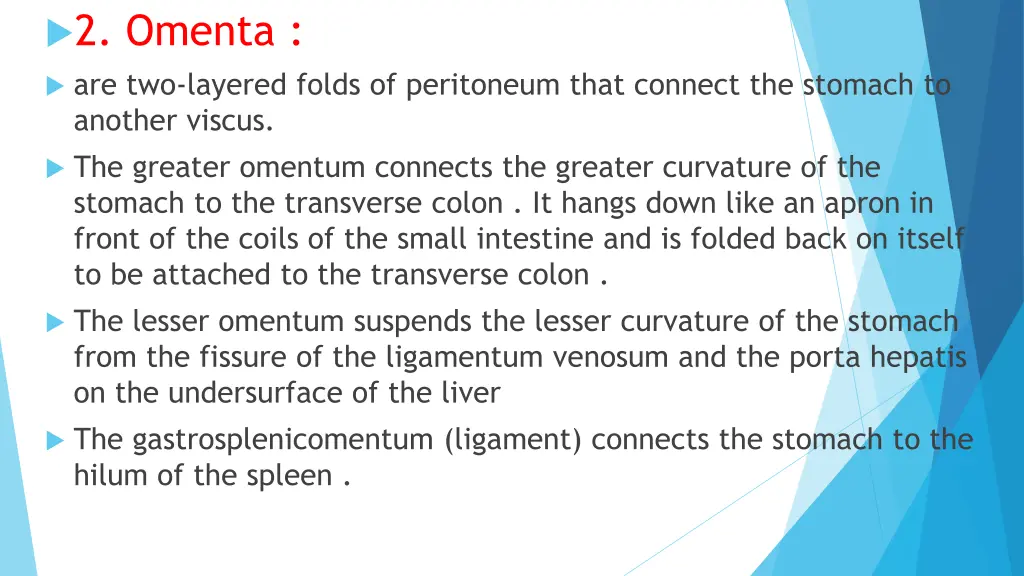 2 omenta are two layered folds of peritoneum that