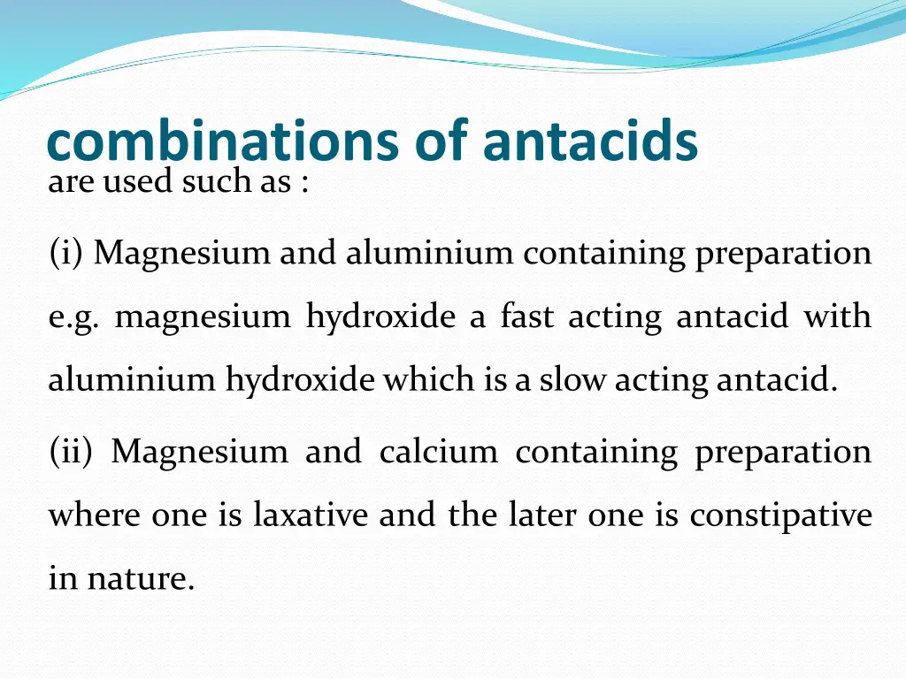 combinations of antacids are used such as