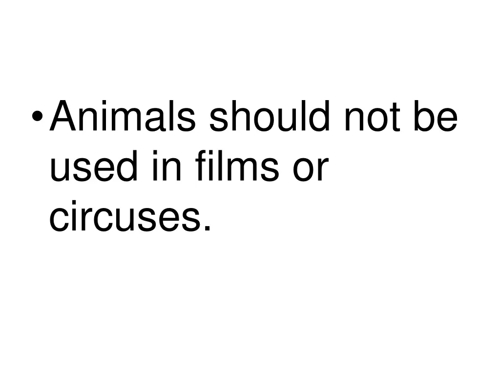 animals should not be used in films or circuses