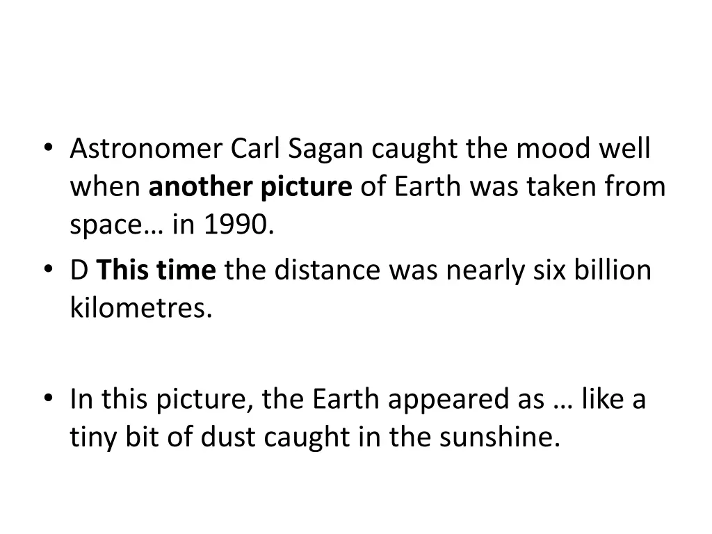 astronomer carl sagan caught the mood well when