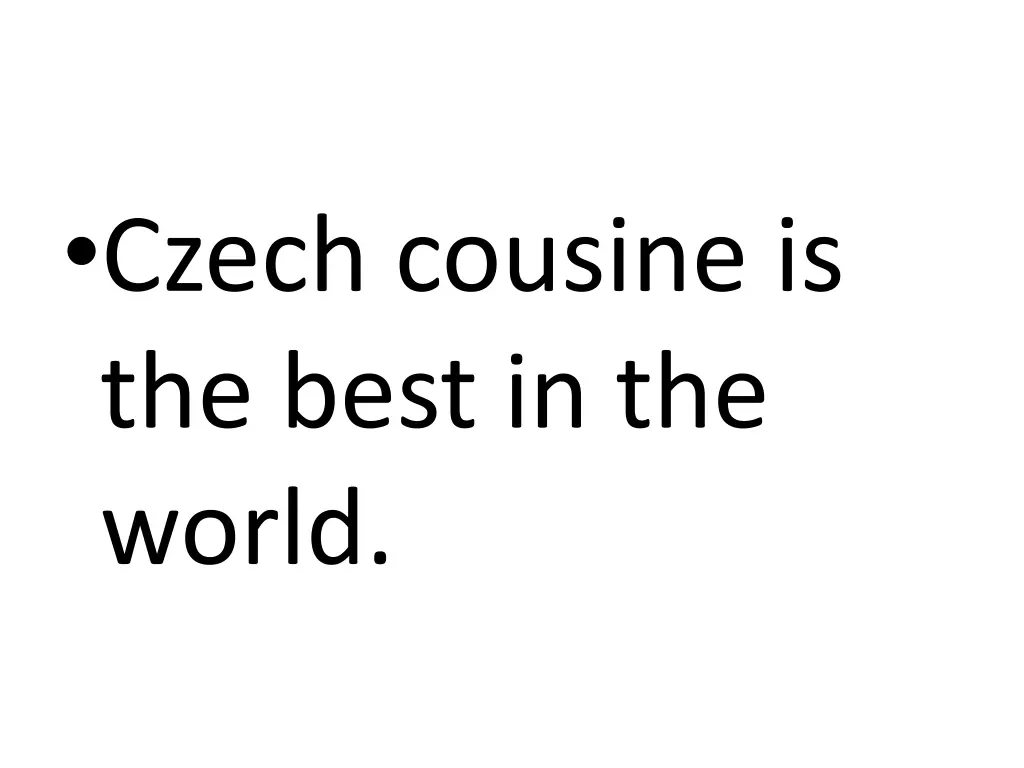 czech cousine is the best in the world