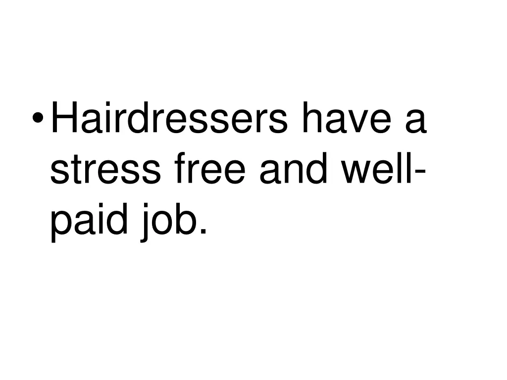 hairdressers have a stress free and well paid job 1