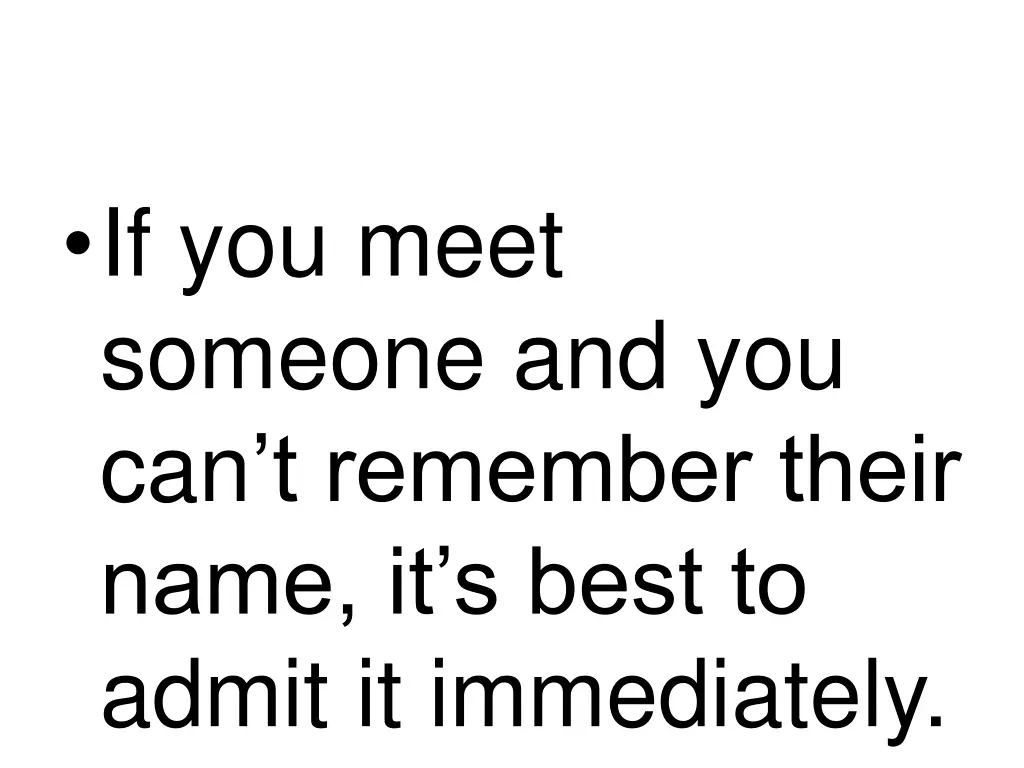 if you meet someone and you can t remember their