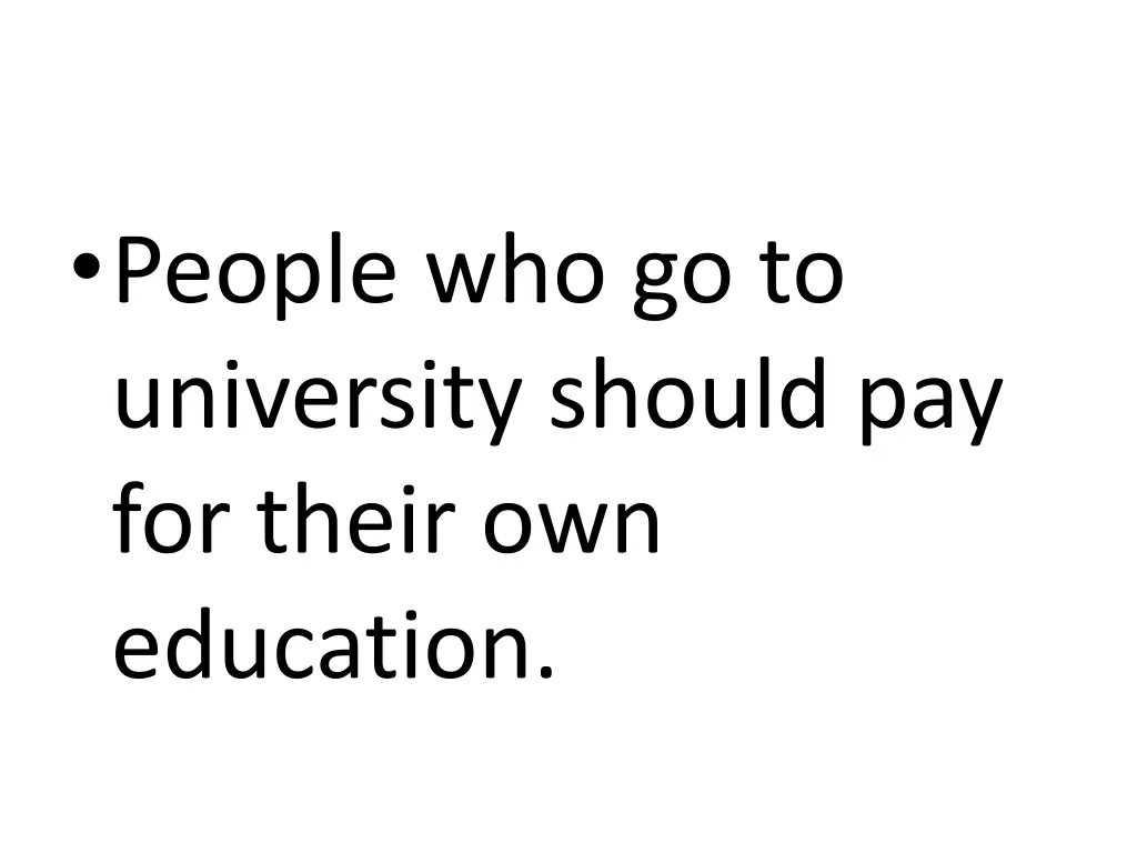 people who go to university should pay for their