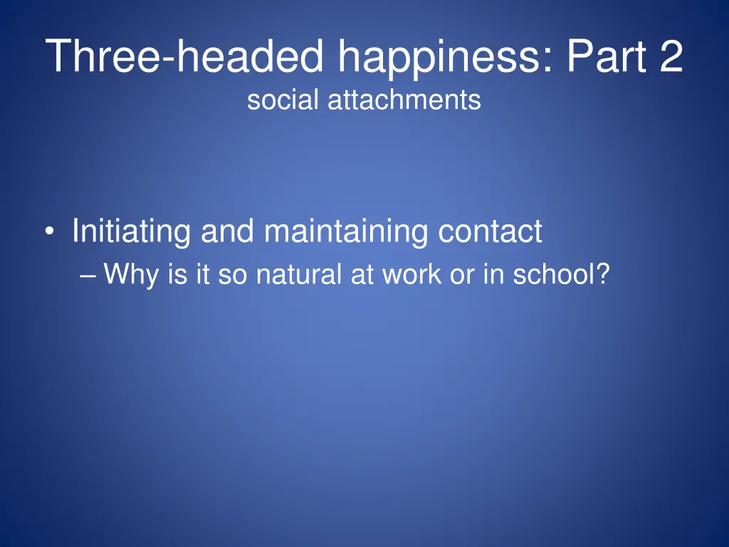 three headed happiness part 2 social attachments