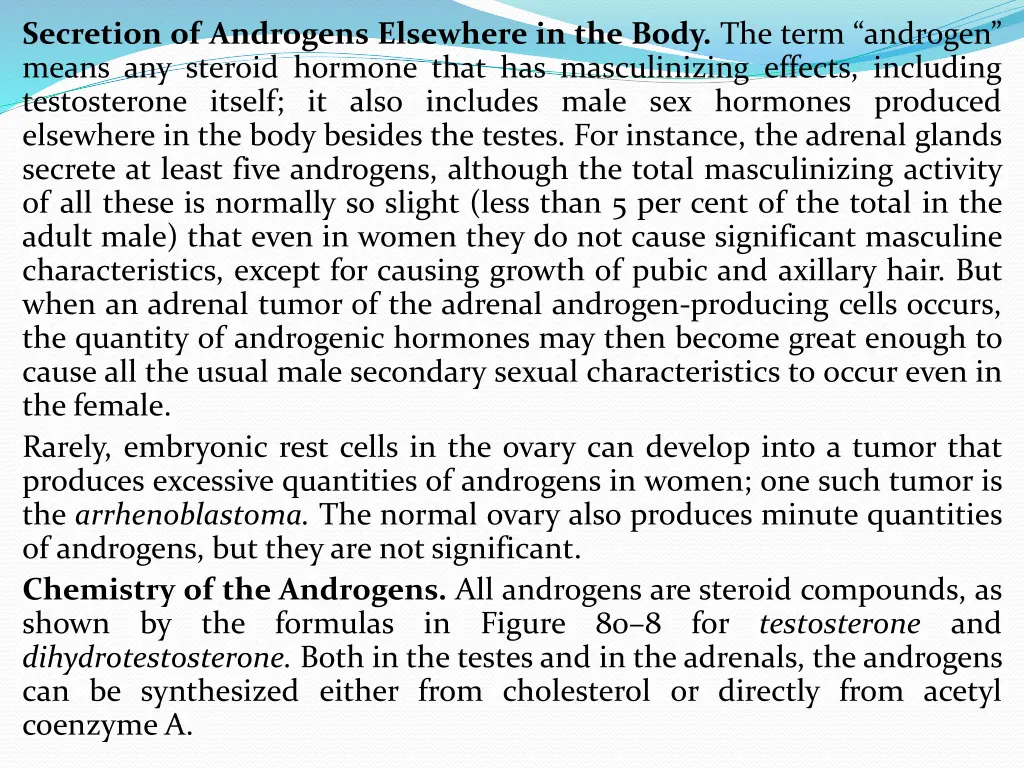 secretion of androgens elsewhere in the body