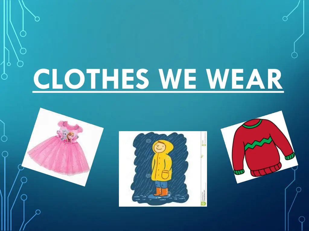 clothes we wear