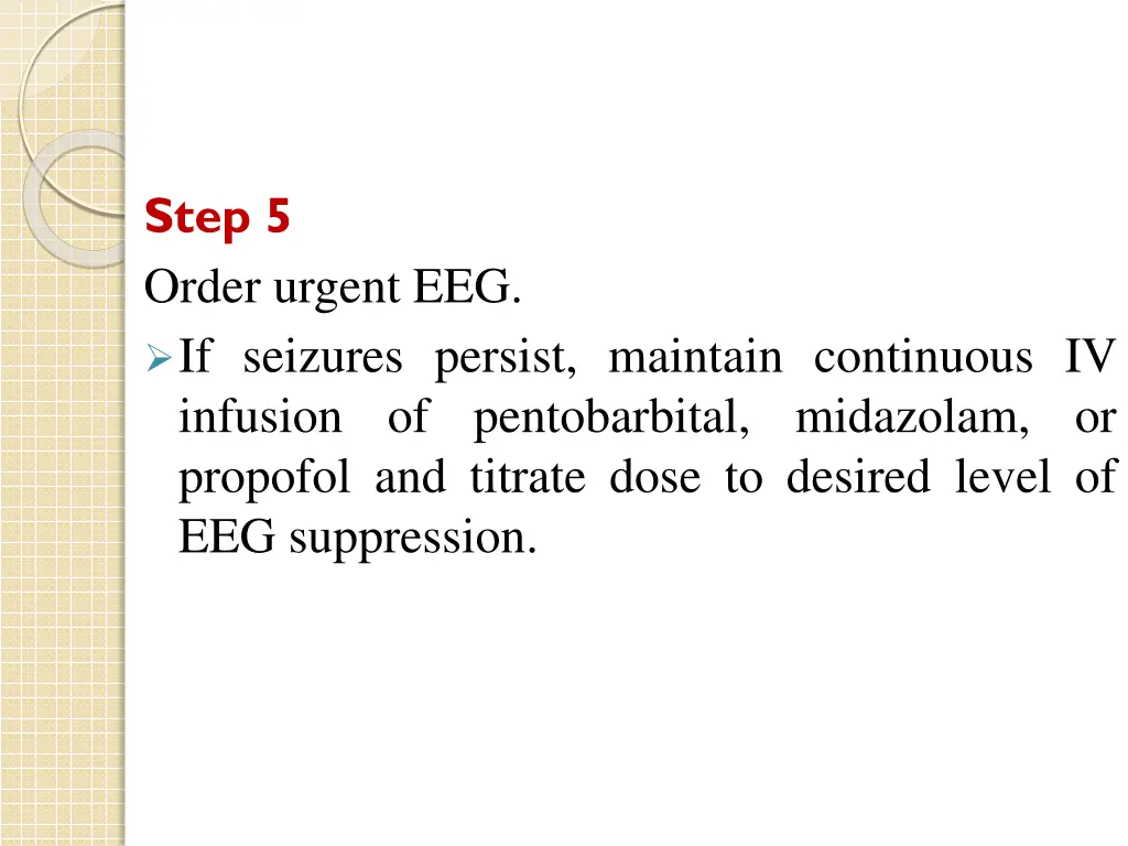 step 5 order urgent eeg if seizures persist