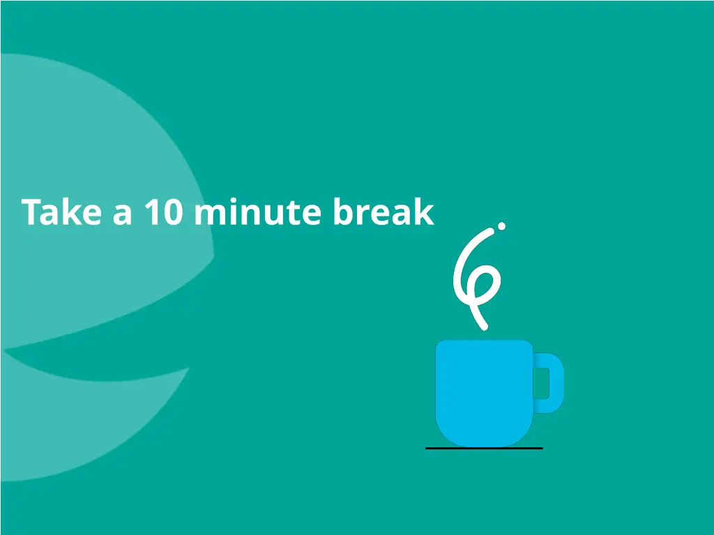 take a 10 minute break