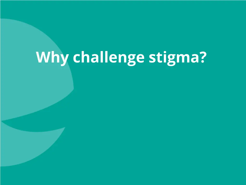 why challenge stigma