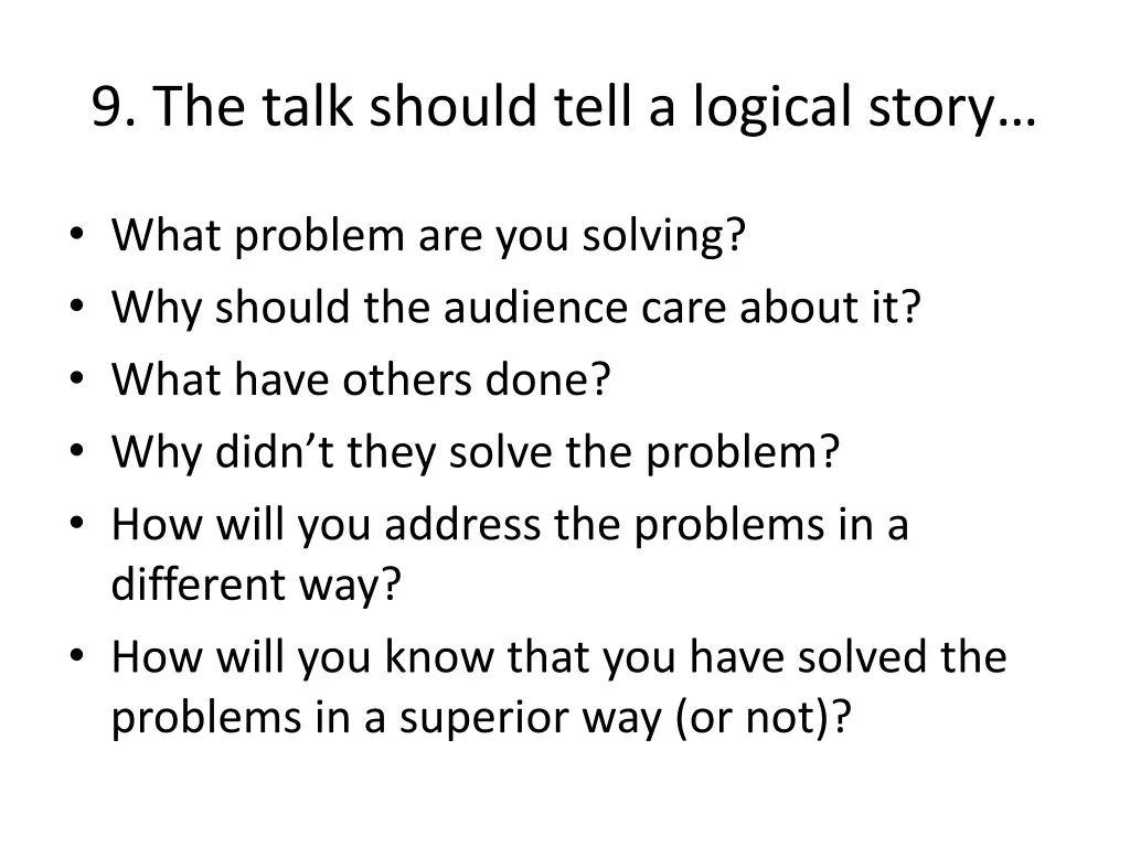 9 the talk should tell a logical story